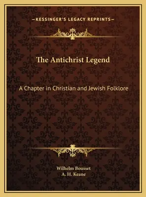 La leyenda del Anticristo: Un capítulo del folclore cristiano y judío - The Antichrist Legend: A Chapter in Christian and Jewish Folklore