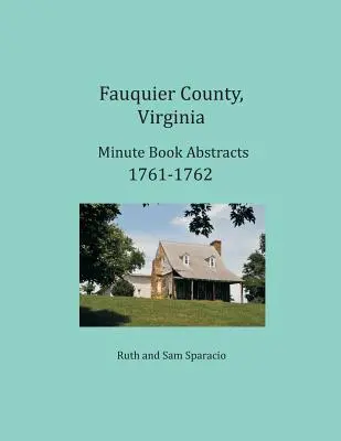 Condado de Fauquier, Virginia Resúmenes de Libros de Actas 1761-1762 - Fauquier County, Virginia Minute Book Abstracts 1761-1762