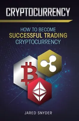 Cryptocurrency: Cómo tener éxito en el comercio de criptomoneda - Cryptocurrency: How to Become Successful Trading Cryptocurrency