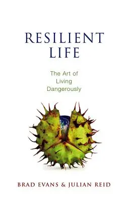 La vida resistente: El arte de vivir peligrosamente - Resilient Life: The Art of Living Dangerously