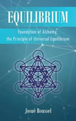 Equilibrio: Fundamento de la Alquimia, el Principio del Equilibrio Universal - Equilibrium: Foundation of Alchemy, the Principle of Universal Equilibrium