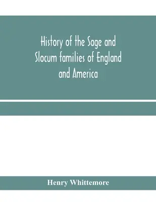 Historia de las familias Sage y Slocum de Inglaterra y América, incluidas las familias aliadas de Montague, Wanton, Brown, Josselyn, Standish, Doty, Ca - History of the Sage and Slocum families of England and America, including the allied families of Montague, Wanton, Brown, Josselyn, Standish, Doty, Ca