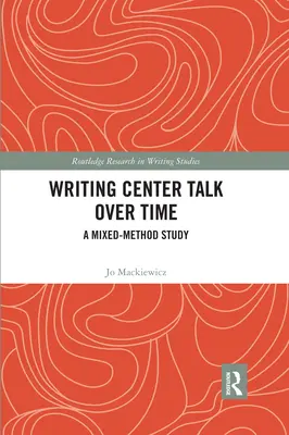 La conversación en el centro de escritura a lo largo del tiempo: un estudio de métodos mixtos - Writing Center Talk over Time: A Mixed-Method Study