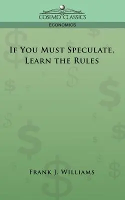 Si debe especular, aprenda las reglas - If You Must Speculate, Learn the Rules