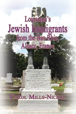 Inmigrantes judíos de Luisiana procedentes del Bajo Rin, Alsacia, Francia - Louisiana's Jewish Immigrants from the Bas-Rhin, Alsace, France