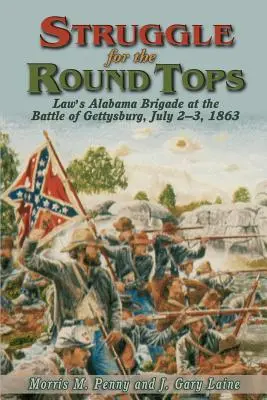 Struggle for the Round Tops: La brigada Alabama de Law en la batalla de Gettysburg - Struggle for the Round Tops: Law's Alabama Brigade at the Battle of Gettysburg