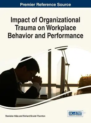 Impacto del trauma organizativo en el comportamiento y el rendimiento en el lugar de trabajo - Impact of Organizational Trauma on Workplace Behavior and Performance