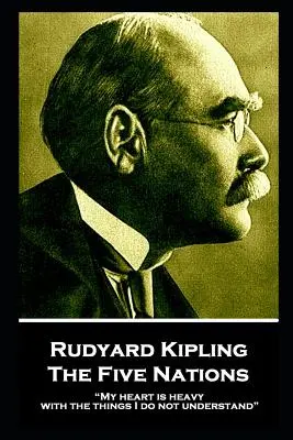 Rudyard Kipling - Las Cinco Naciones: Me pesan las cosas que no comprendo