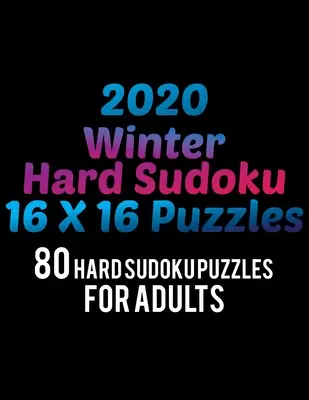 2020 Winter Hard Sudoku 16*16 Puzzles: 80 Hard Sudoku Puzzle For Adults All 16*16 Hard 80+ Sudoku Sudoku Puzzle Books Sudoku Puzzle Books Hard Large P