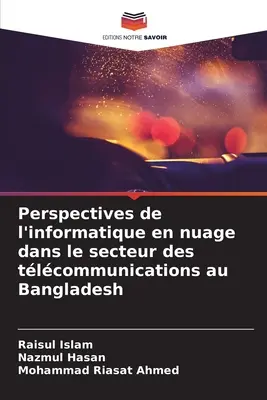 Perspectivas de la informática en nube en el sector de las tlcomunicaciones en Bangladesh - Perspectives de l'informatique en nuage dans le secteur des tlcommunications au Bangladesh