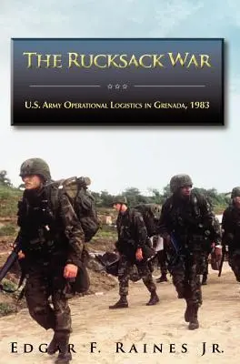 La guerra de las mochilas: Logística operativa del ejército estadounidense en Granada, 1983 - The Rucksack War: U.S. Army Operational Logistics in Grenada, 1983