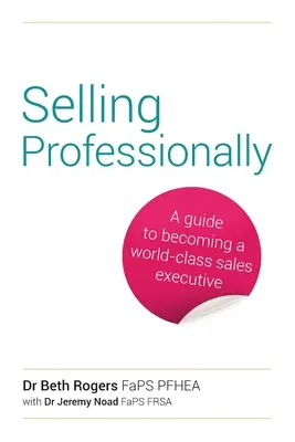 Vender profesionalmente: Guía para convertirse en un ejecutivo de ventas de primera clase - Selling Professionally: A Guide to Becoming a World-Class Sales Executive