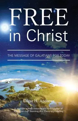 Libres en Cristo: El mensaje de Gálatas para hoy - Free in Christ: The Message of Galatians for Today