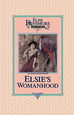 La Mujer De Elsie, Libro 4 - Elsie's Womanhood, Book 4