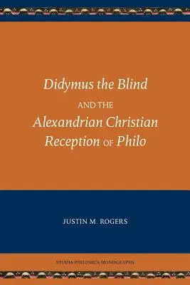Dídimo el Ciego y la recepción cristiana alejandrina de Filón - Didymus the Blind and the Alexandrian Christian Reception of Philo