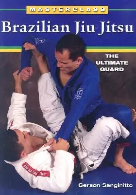 Jiu Jitsu Brasileño La Guardia Definitiva - Brazilian Jiu Jitsu The Ultimate Guard