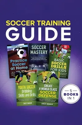 Guía de entrenamiento de fútbol: 5 Libros en 1 - Soccer Training Guide: 5 Books in 1