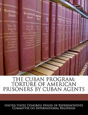 El Programa Cubano: Tortura de prisioneros estadounidenses por agentes cubanos - The Cuban Program: Torture of American Prisoners by Cuban Agents