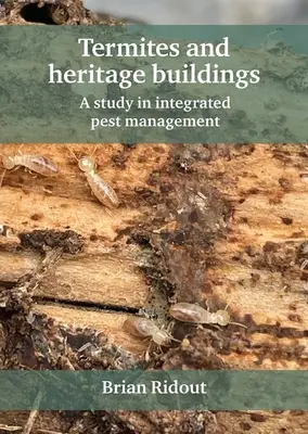 Las termitas y los edificios históricos: Un estudio sobre la gestión integrada de plagas - Termites and Heritage Buildings: A Study in Integrated Pest Management