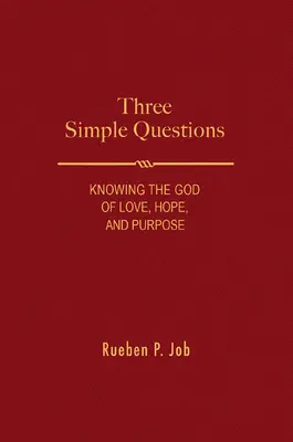 Tres preguntas sencillas: Conocer al Dios del amor, la esperanza y el propósito - Three Simple Questions: Knowing the God of Love, Hope, and Purpose