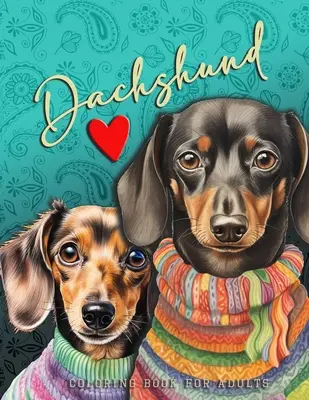 Dachshund Coloring Book for Adults: funny Dachshund Coloring Book for Adults Dachshund Grayscale Coloring Book - Dachshund Coloring Book Zentangle