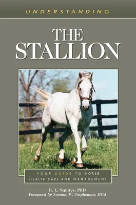 Entender al semental: Su guía para el cuidado y la gestión de la salud del caballo - Understanding the Stallion: Your Guide to Horse Health Care and Management