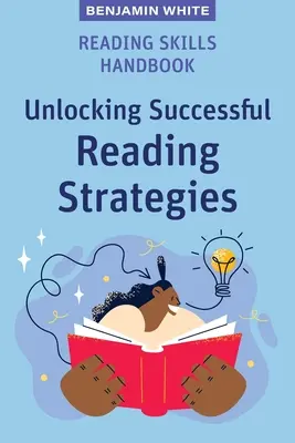 Manual de habilidades lectoras: Estrategias de lectura eficaces - Reading Skills Handbook: Unlocking Successful Reading Strategies