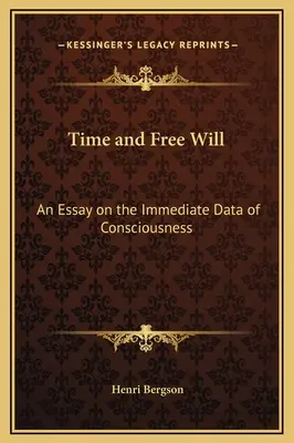 Tiempo y libre albedrío: Ensayo sobre los datos inmediatos de la conciencia - Time and Free Will: An Essay on the Immediate Data of Consciousness