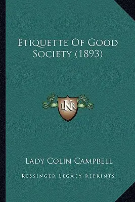 Etiqueta de la buena sociedad (1893) - Etiquette Of Good Society (1893)