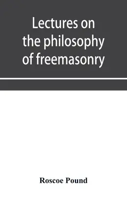 Conferencias sobre la filosofía de la masonería - Lectures on the philosophy of freemasonry