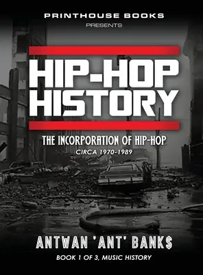 Historia del HIP-HOP (Libro 1 de 3): La Incorporación del Hip-Hop: Circa 1970-1989 - HIP-HOP History (Book 1 of 3): The Incorporation of Hip-Hop: Circa 1970-1989