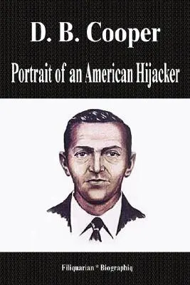 D. B. Cooper - Retrato de un secuestrador americano (Biografía) - D. B. Cooper - Portrait of an American Hijacker (Biography)