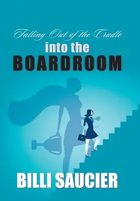 La caída de la cuna en la sala de juntas - Falling out of the Cradle into the Boardroom