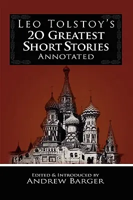 Los 20 mejores cuentos de León Tolstoi comentados - Leo Tolstoy's 20 Greatest Short Stories Annotated