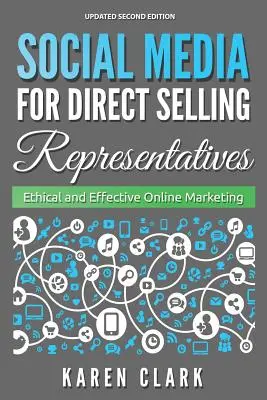 Redes sociales para representantes de venta directa: Marketing online ético y eficaz, edición 2018 - Social Media for Direct Selling Representatives: Ethical and Effective Online Marketing, 2018 Edition