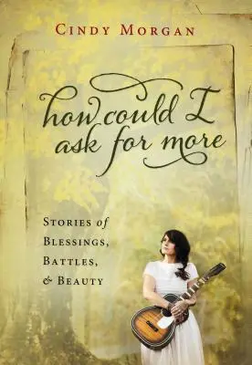 Cómo podría pedir más: Un viaje del corazón inspirado en la canción número 1 - How Could I Ask for More: A Journey of Heart Inspired by the #1 Song