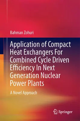 Aplicación de intercambiadores de calor compactos para la eficiencia impulsada por el ciclo combinado en centrales nucleares de nueva generación: Un enfoque novedoso - Application of Compact Heat Exchangers for Combined Cycle Driven Efficiency in Next Generation Nuclear Power Plants: A Novel Approach
