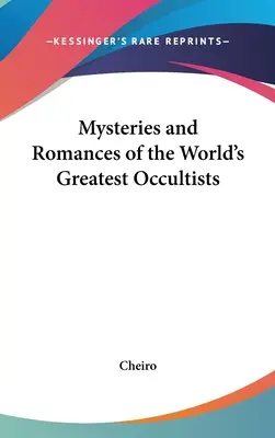 Misterios y romances de los más grandes ocultistas del mundo - Mysteries and Romances of the World's Greatest Occultists