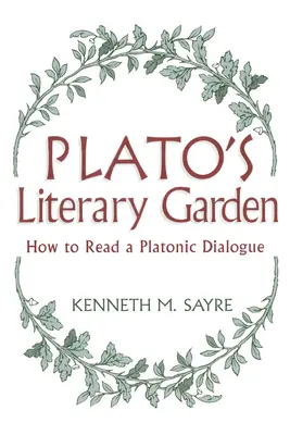El jardín literario de Platón: Cómo leer un diálogo platónico - Platos Literary Garden: How to Read a Platonic Dialogue