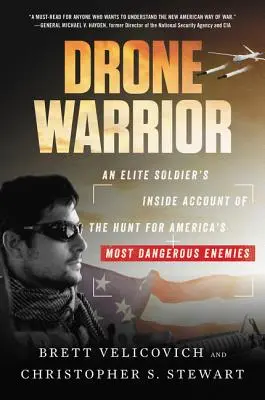 Drone Warrior: El relato interior de un soldado de élite a la caza de los enemigos más peligrosos de Estados Unidos - Drone Warrior: An Elite Soldier's Inside Account of the Hunt for America's Most Dangerous Enemies