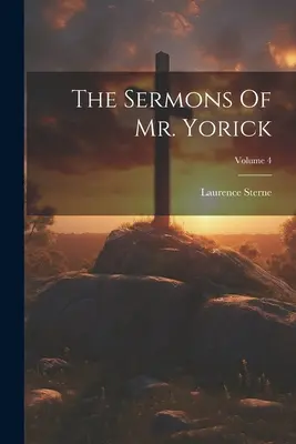 Los Sermones del Sr. Yorick; Tomo 4 - The Sermons Of Mr. Yorick; Volume 4