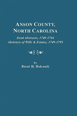 Condado de Anson, Carolina del Norte. Deed Abstracts, 1749-1766; Abstracts of Wills & Estates, 1749-1795 - Anson County, North Carolina. Deed Abstracts, 1749-1766; Abstracts of Wills & Estates, 1749-1795