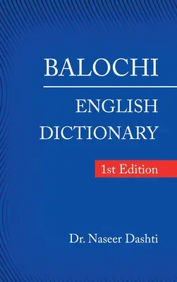 Diccionario Balochi - Inglés: 1ª Edición - Balochi - English Dictionary: 1St Edition