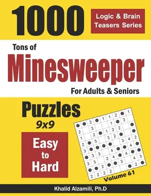 Toneladas de Buscaminas para Adultos y Mayores: 1000 Puzzles de Fácil a Difícil (9x9) - Tons of Minesweeper for Adults & Seniors: 1000 Easy to Hard Puzzles (9x9)