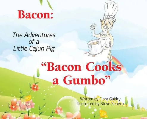 Bacon: Las aventuras de un cerdito cajún: Bacon cocina una sopa de remolacha - Bacon: The Adventures of a Little Cajun Pig: Bacon Cooks a Gumbo