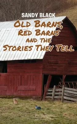 Graneros viejos, graneros rojos y las historias que cuentan - Old Barns, Red Barns and the Stories They Tell