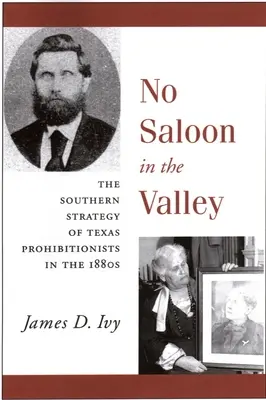 No Saloon in the Valley: La estrategia sureña de las prohibiciones de Texas en el siglo XIX - No Saloon in the Valley: The Southern Strategy of Texas Prohibitions in the 1800s