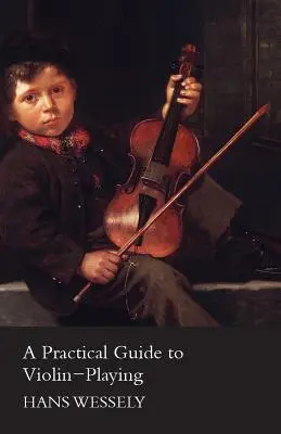 Guía práctica para tocar el violín - A Practical Guide to Violin-Playing