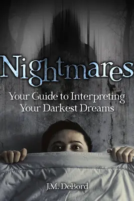 Pesadillas: Su guía para interpretar sus sueños más oscuros - Nightmares: Your Guide to Interpreting Your Darkest Dreams