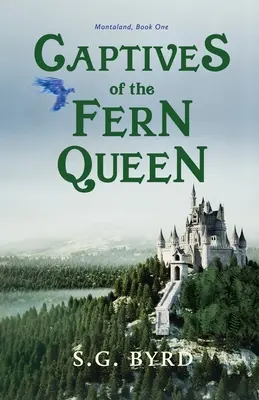 Cautivos de la Reina de los Helechos: Montaland, primer libro - Captives of the Fern Queen: Montaland, Book One